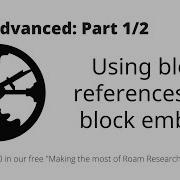Making The Most Of Roam Research Advanced Block References And Block Embeds