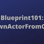 Blueprint101 SpawnActor Unreal Engine