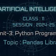 Python Programming Library Pandas ARTIFICIAL INTELLIGENCE Class 11 AI Unit 3 CBSE