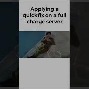 Applying A Quickfix On A Full Charge Server