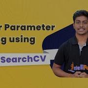 GridSearchCV Grid Search Hyper Parameter Tuning Scikit Learn Tutorial Intellipaat