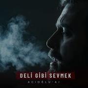 Deli Gibi Sevmek ACIOĞLU AI Offical Music 2025