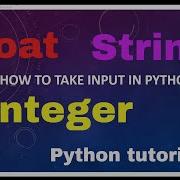 How To Take Input In Python Integer String And Float Python Tutorial For Beginners 2021