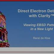 Direct Electron Detection With Clarity Viewing EBSD Patterns In A New Light