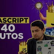 Curso De Javascript En 40 Minutos