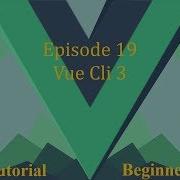 Vue Beginner Guide Ep 19 Vue Cli 3