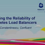 Improving The Reliability Of Kubernetes Load Balancers Alexander Constantinescu Confluent