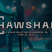 Shawshank Chain Reaction In Anaheim CA 6 18 2022 FULL SET