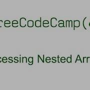 Accessing Nested Arrays Free Code Camp