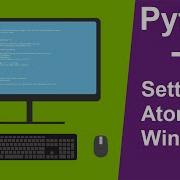 Python Tutorials For Beginners 7 Setting Up Atom On Windows