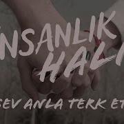 İnsanlık Hali Sev Anla Terk Et Official Music Video