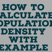HOW TO CALCULATE POPULATION DENSITY WITH EXAMPLE