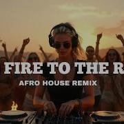 SET FIRE TO THE RAIN Afro House Remix 2026 Adele X Indila Tribal Version