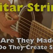 How Are Guitar Strings Made And How Do They Create Sound