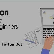 Our First Twitter Bot 4 Python Full Course For Beginners 2023