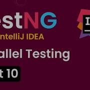 Tutorial 10 TestNG With IntelliJ IDE Parallel Tests