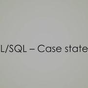 PL SQL Case Statement
