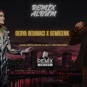 DERYA BEDAVACI SEMİCENK EN SEVİLEN REMİXLERİ