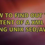 How To Find Out The Content Of A XML File Using Unix Sed Awk