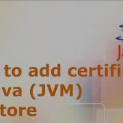 How To Add Certificate To Java JVM Keystore