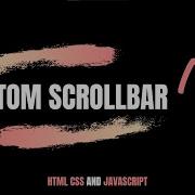 Create Quick And Easy Custom ScrollBar Using HTML CSS And Javascript Scrollbar In Html And Css