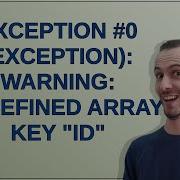 Exception 0 Exception Warning Undefined Array Key Id