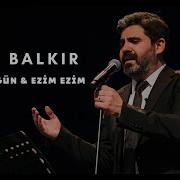 Ender BALKIR Baba Bugün U H Ezim Ezim Eziliyor Yüreğim