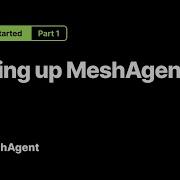 Part 1 Getting Started With MeshAgent