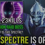 NEW SPECTRE IS OP 1 Shot Global Haunt 60 Raid Boss Evasion Crazy Level 30 Hard Carry Dota 2