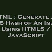 HTML Generate An MD5 Hash Of An Image Using HTML5 JavaScript