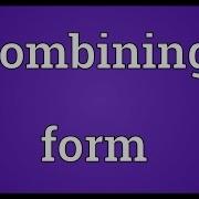 Combining Form Meaning