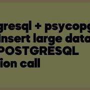 Postgresql Psycopg Bulk Insert Large Data With POSTGRESQL Function Call 1 Answer