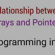 Relationship Between Arrays And Pointers In C