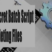 Delete A File Using A Batch File Secret Batch Scripts