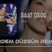 Bengü Saat Üç Erdem Düzgün Remix