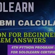 4th Python3 For Beginners Problem Solution BMI Calculator Python Project Answer Sololearn Course