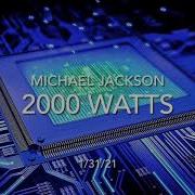 2000 WATTS MICHAEL JACKSON Live 2021