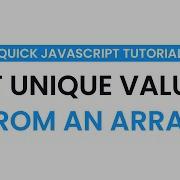 How To Get Unique Values From An Array With Javascript