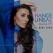 Hande Ünsal Daha İyi DJ MAMY Remix