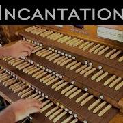 David Hicken Incantation Original Organ Music