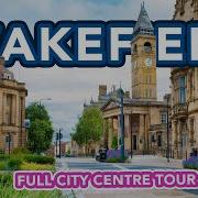 WAKEFIELD A Walk Through The City Centre Of Wakefield West Yorkshire