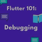 Flutter Debugging 101