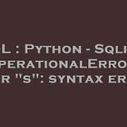 SQL Python Sqlite OperationalError Near S Syntax Error