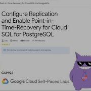 Configure Replication And Enable Point In Time Recovery For Cloud SQL For PostgreSQL 2025 GSP922