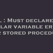 SQL Must Declare The Scalar Variable Error For Stored Procedure