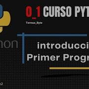 Introducción Primer Programa Curso Python 0 1