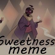Sweetness MEME Undertale AU