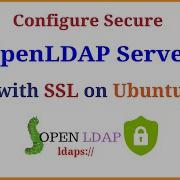 LDAP How To Configure Secure OpenLDAP Server With SSL TLS On Ubuntu