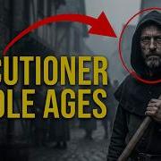 What Life Was Like For An Executioner In The Middle Ages The Darkest Job In History