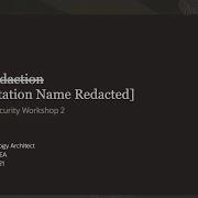 Advanced Security Workshop 2 Data Redaction